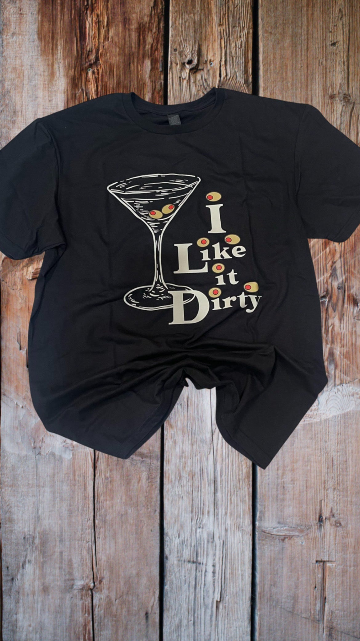 I Like it Dirty Martini Shirt