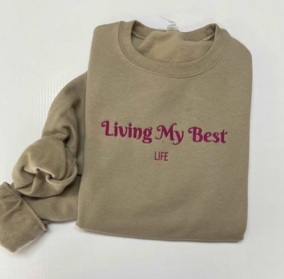 Living My Best Life Sweatshirt, Living Life Shirt