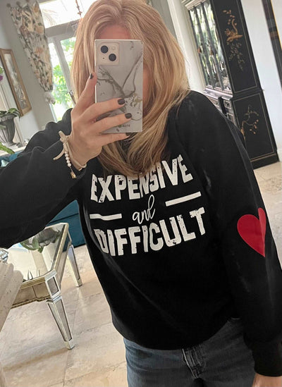 Expensive and Difficult Sweatshirt , Just being Honest Shirt