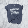 Expensive and Difficult T Shirt