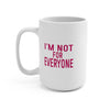 i'M  Not for Everyone Coffee Mug