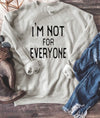 I’m Not For Everyone Sweatshirt / Social Distance Shirt / I want to be Alone / Mom Shirt