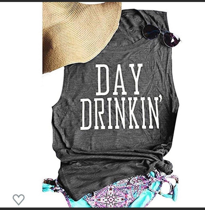 Day Drinking Tank Top, Day Drinkin Shirt , Party Shirt