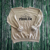 Somebody’s Problem Shirt, Country Song Shirt, country fan shirt