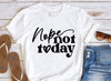 Nope Not Today Shirt, Not today shirt, Nope Shirt, Funny Shirt, Boundaries Shirt, Setting boundaries shirt