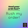 Expedited Processing Rush My Order !