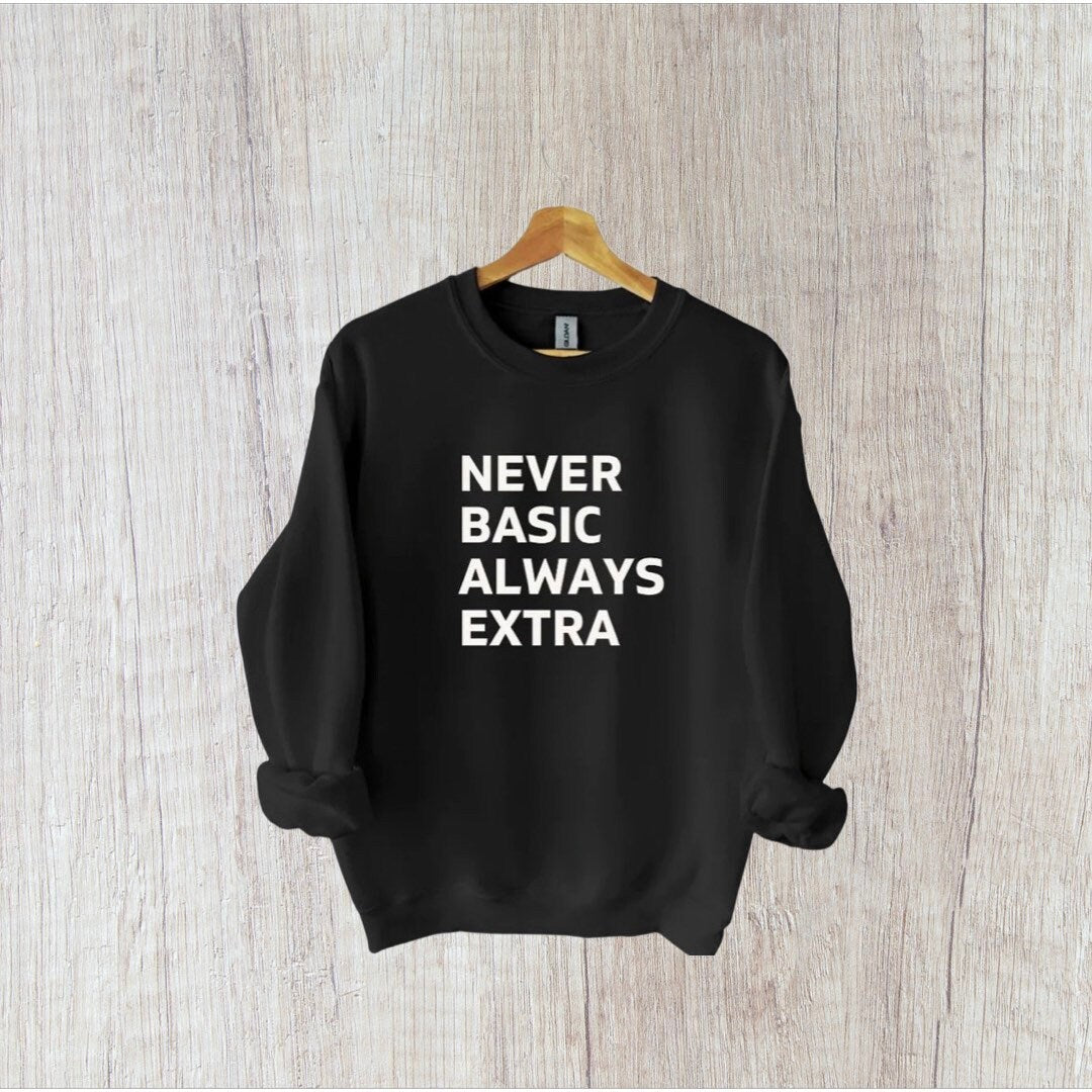 Never Basic Always Extra Shirt, Funny Shirt