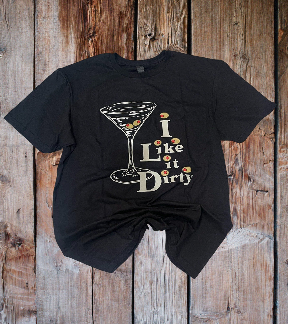 I Like it Dirty Shirt. Dirty Martini Shirt, Cocktail Lover Shirt. Martini Lover Gift