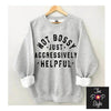 Not Bossy Just Aggressively Helpful Shirt. Bossy Shirt. Mom Boss Shirt