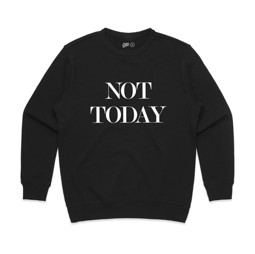 Not Today Sweatshirt Pullover